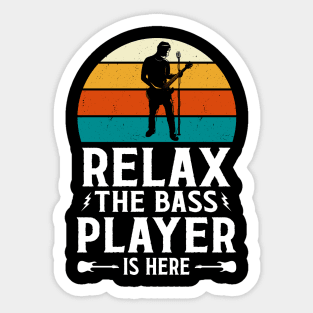 Relax The Bass Player Is Here - Music Lover Design Sticker